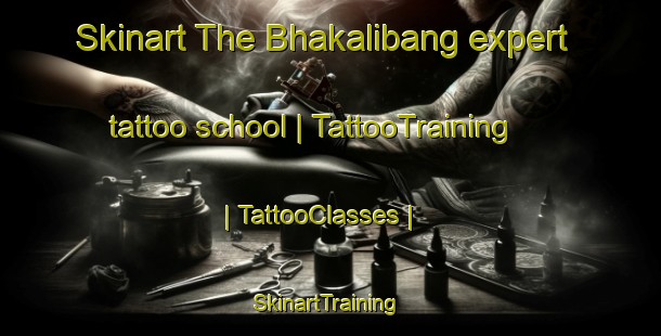 Skinart The Bhakalibang expert tattoo school | TattooTraining | TattooClasses | SkinartTraining-Nepal